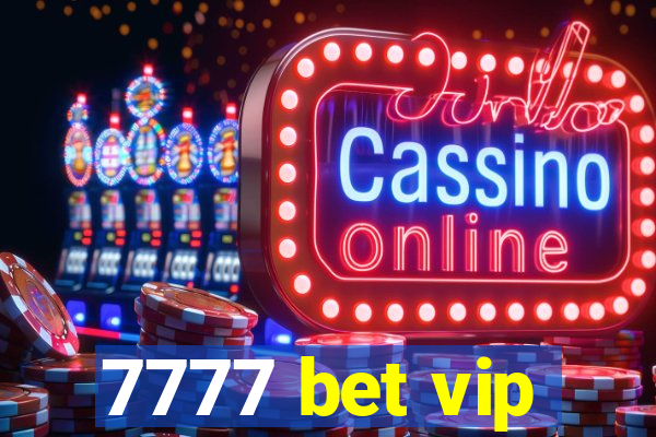 7777 bet vip